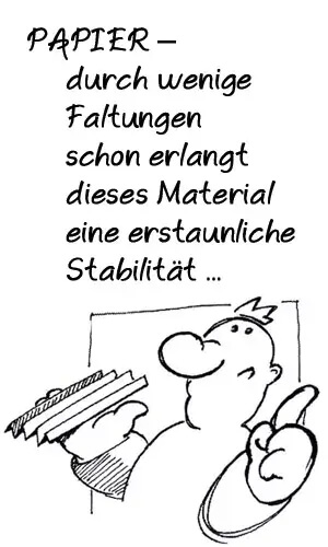 Comic über Papierstabilität: Figur hält gefaltetes Papier – Text "Papier – durch wenige Faltungen schon erlangt dieses Material eine erstaunliche Stabilität …"